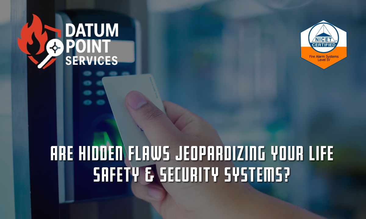 Hidden Flaws Jeopardizing Your Safety & Security Systems?